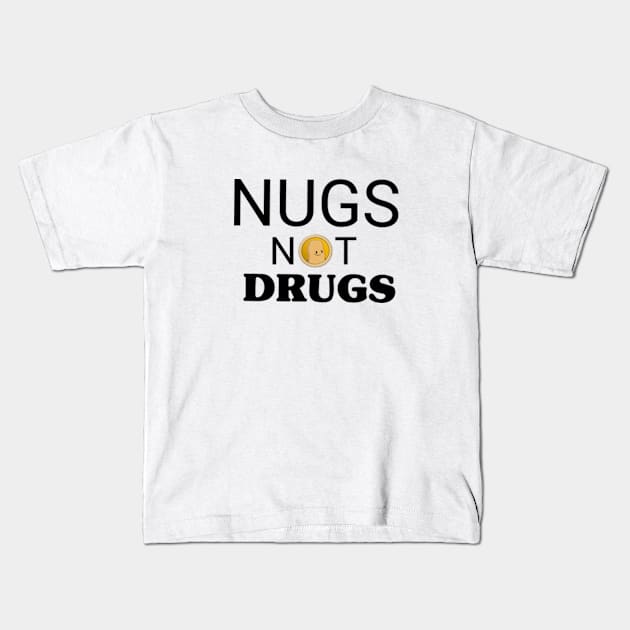 Nugs not drugs Kids T-Shirt by Ayesha